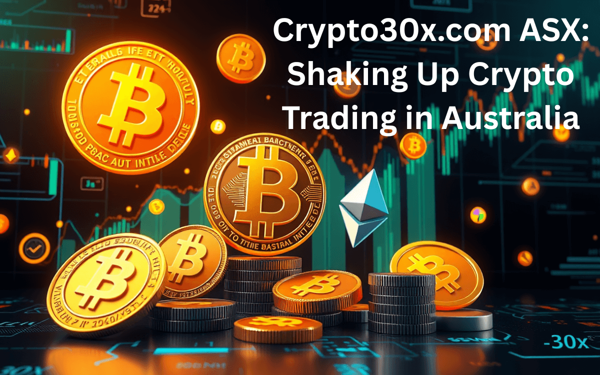 Crypto30x.com ASX: Shaking Up Crypto Trading in Australia